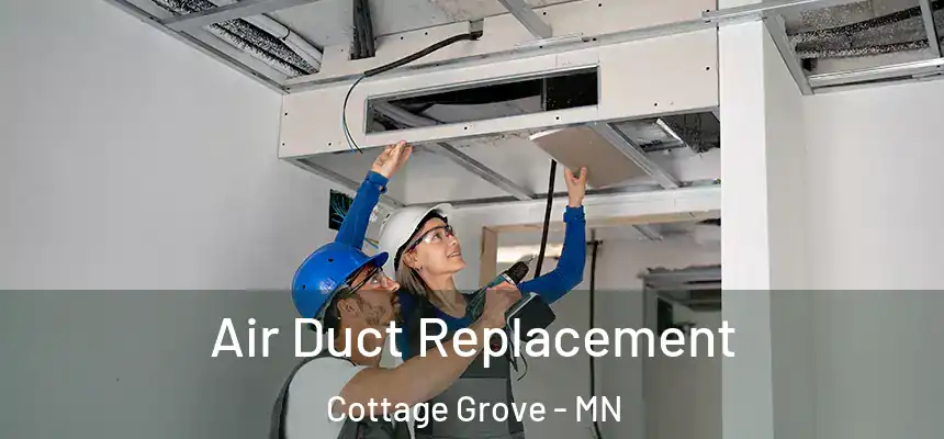 Air Duct Replacement Cottage Grove - MN