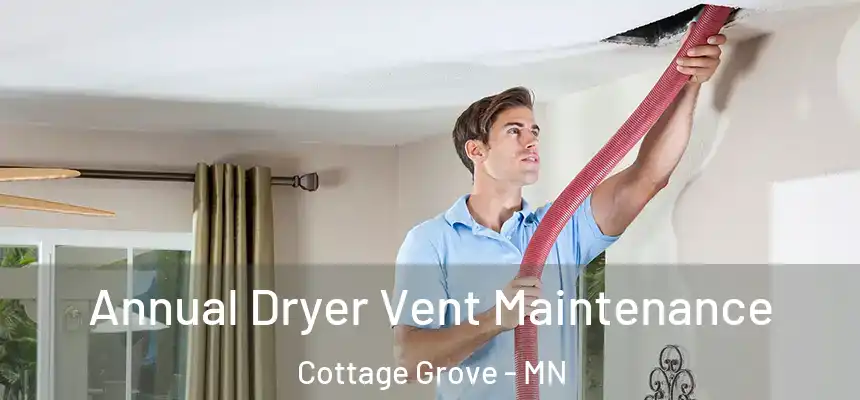 Annual Dryer Vent Maintenance Cottage Grove - MN