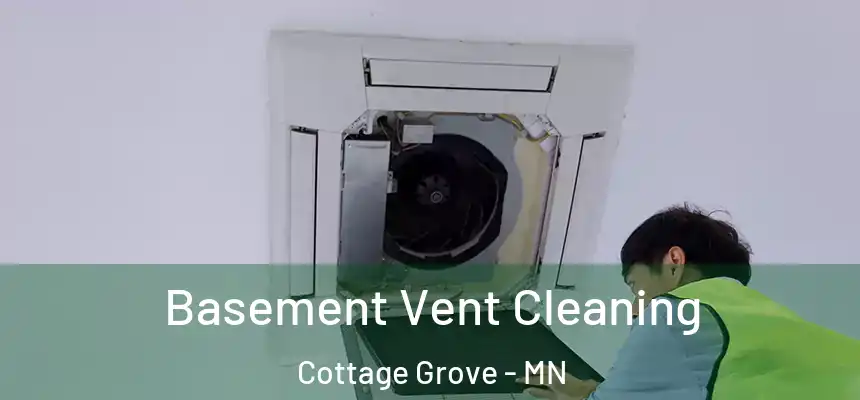 Basement Vent Cleaning Cottage Grove - MN