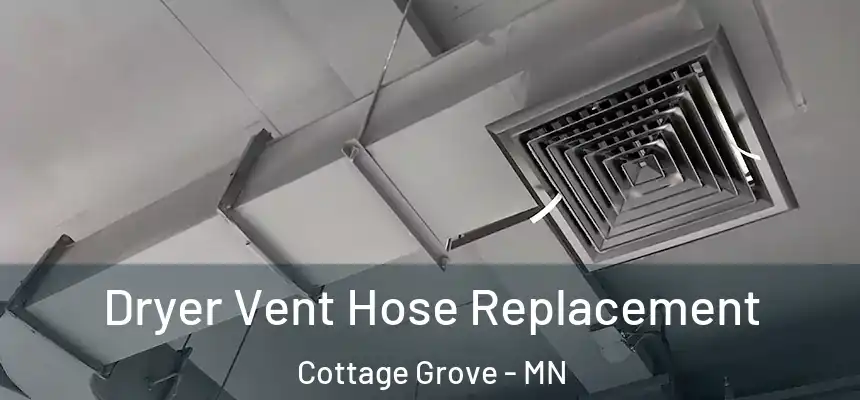  Dryer Vent Hose Replacement Cottage Grove - MN