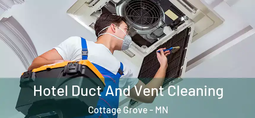  Hotel Duct And Vent Cleaning Cottage Grove - MN