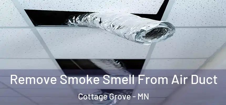  Remove Smoke Smell From Air Duct Cottage Grove - MN