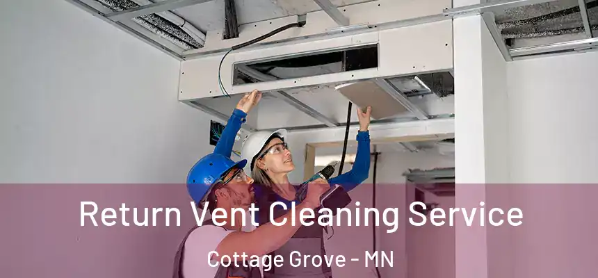 Return Vent Cleaning Service Cottage Grove - MN