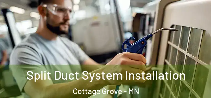  Split Duct System Installation Cottage Grove - MN