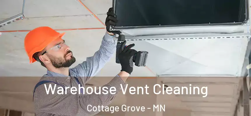 Warehouse Vent Cleaning Cottage Grove - MN